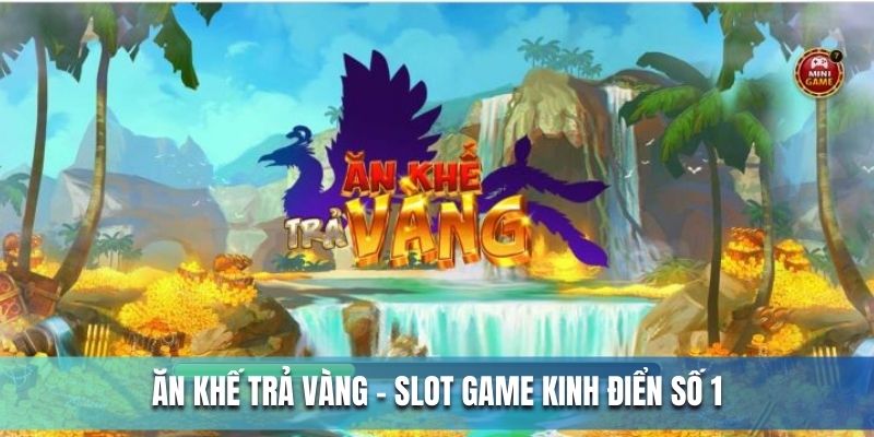 Ăn khế trả vàng - game slot hấp dẫn 2025