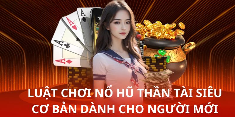 Cách chơi cực đơn giản, dễ áp dụng dành cho các tân binh mới tham gia