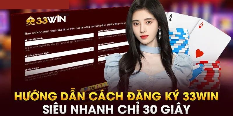 Hướng dẫn thực hiện thao tác tạo tài khoản mới từ A đến Z tại kênh 33Win