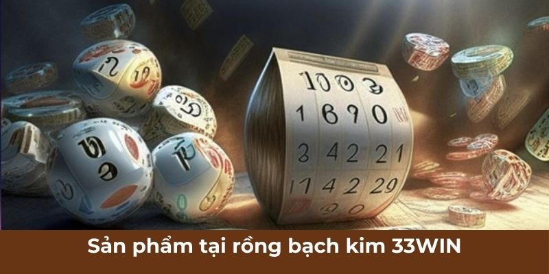 Sản phẩm tại rồng bạch kim 33WIN