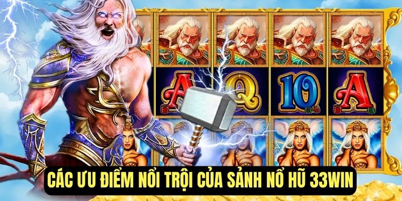 Khám phá các ưu điểm nổi trội của sảnh nổ hũ online 33Win