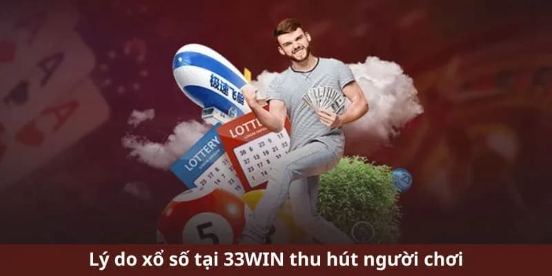 Những điểm đặc sắc tại sảnh xổ số 33WIN