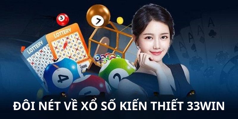 Giới thiệu xổ số kiến thiết 33win